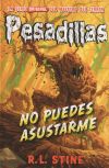 No puedes asustarme