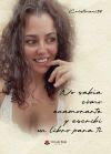 No sab&iacute;a c&oacute;mo enamorarte y escrib&iacute; un libro para ti