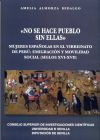 No se hace pueblo sin ellas. Mujeres españolas en el virreinato de Perú: emigración y movilidad social (siglos XVI-XVII)