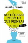 No Te Creas Todo Lo Que Piensas (edici&oacute;n Ampliada Y Actualizada) De Joseph Nguyen