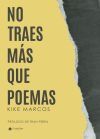 No traes m&aacute;s que poemas