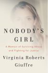 Nobody's Girl: A Memoir of Surviving Abuse and Fighting for Justice