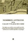 Nombres antiguos de las calles y plazas de Cádiz, sus orígen