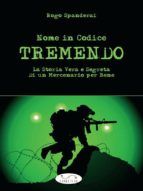 Portada de Nome in Codice TREMENDO La storia vera e segreta di un mercenario per bene (Ebook)