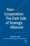 Non-Cooperation  The Dark Side of Strategic Alliances