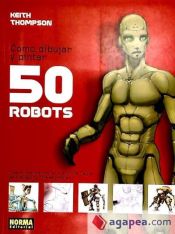 Portada de CÓMO DIBUJAR Y PINTAR 50 ROBOTS