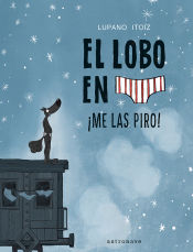 Portada de EL LOBO EN CALZONCILLOS 7. ¡ME LAS PIRO!