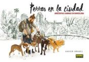 Portada de PERROS EN LA CIUDAD. ANÉCDOTAS CANINAS EN BARCELONA