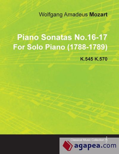 Piano Sonatas No.16-17 by Wolfgang Amadeus Mozart for Solo Piano (1788-1789) K.545 K.570