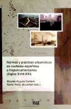Normas y  prácticas urbanísticas en ciudades españolas e hispanoamericanas (siglos XVIII-XXI)