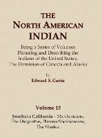 Portada de The North American Indian Volume 15 - Southern California - Shoshoneans, The Dieguenos, Plateau Shoshoneans, The Washo