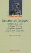 Nosotros los filólogos. El valor de la vida de Eugen Dühring. (Fragmentos póstumos, invierno 1874-verano 1875).