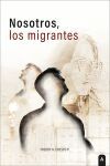 Nosotros, los migrantes Nosotros, los migrantes