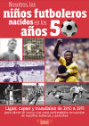 Nosotros, los niños futboleros de los años 50