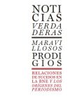 Noticias verdaderas, maravillosos prodigios: Relaciones de sucesos en la BNE y los orígenes del periodismo