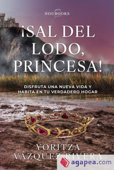 ¡Sal del lodo, princesa!