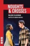 Noughts & Crosses: (sabrina Mahfouz/Pilot Theatre Version)
