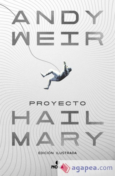 Proyecto Hail Mary (edición ilustrada) Proyecto Hail Mary (edición ilustrada)