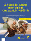 Novedad La huella del turismo en un siglo de cine espan&#771;ol (1916-2015) (Segunda edición ampliada)