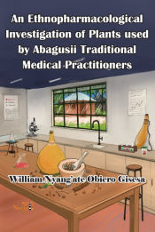 Portada de An Ethnopharmacological Investigation of Plants used by Abagusii Traditional Medical Practitioners