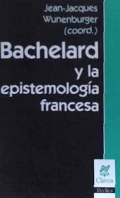 Portada de Bachelard y la epistemología francesa