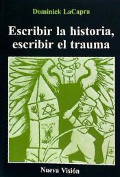 Portada de Escribir la historia, escribir el trauma