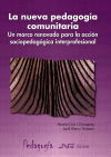 Nueva pedagogía comunitaria, La. Un marco renovado para la acción sociopedagógica interprofesional