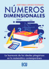 Números dimensionales. La harmonía de los ideales pitagóricos en la matemática contemporánea