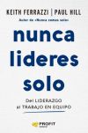 Nunca lideres solo: Del liderazgo al trabajo en equipo