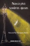 Nunca pisé sombras ajenas