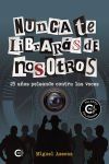 Nunca te librar&aacute;s de nosotros: 25 a&ntilde;os peleando contra las voces