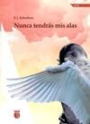 Nunca tendr&aacute;s mis alas