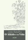 O AIKIDO E A VIDA