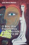 O BAU PAPELINHOS DONA INACIA, PRAZEIRA DE MANICA