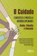 Portada de O Cuidado: Contextos e Práticas Interdisciplinares - Saúde, Filosofia e Educação (Ebook)