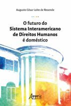 Portada de O Futuro do Sistema Interamericano de Direitos Humanos é Doméstico (Ebook)