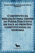 Portada de O INSTITUTO DA REELEIÇÃO PARA CHEFES DO PODER EXECUTIVO EM FACE AO PRINCÍPIO CONSTITUCIONAL DA ISONO (Ebook)