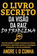 Portada de O LIVRO SECRETO DA VIS&Atilde;O DA RAIZ DO PROBLEMA (Ebook)
