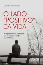 Portada de O Lado "Positivo" da Vida: A Capacidade de Resiliência em Pacientes Vivendo com HIV/Aids (Ebook)