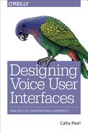 Portada de Designing Voice User Interfaces: The Principles of Conversational Experiences