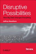 Portada de Disruptive Possibilities: How Big Data Changes Everything