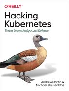 Portada de Hacking Kubernetes: Threat-Driven Analysis and Defense