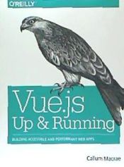 Portada de Vue.Js: Up and Running: Building Accessible and Performant Web Apps