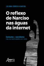 Portada de O Reflexo de Narciso nas Águas da Internet: Consumo e Narcisismo nas Sociabilidades em Rede (Ebook)