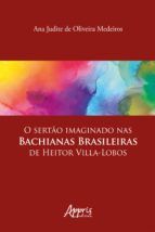 Portada de O Sertão Imaginado nas Bachianas Brasileiras de Heitor Villa-Lobos (Ebook)