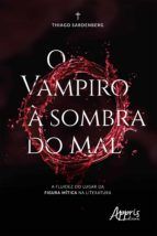 Portada de O Vampiro à Sombra do Mal: A Fluidez do Lugar da Figura Mítica na Literatura (Ebook)