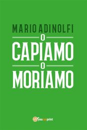 O capiamo o moriamo (Ebook)