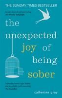 Portada de The Unexpected Joy of Being Sober: Discovering a Happy, Healthy, Wealthy Alcohol-Free Life