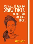 Portada de You Will Be Able to Draw Faces by the End of This Book