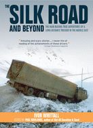 Portada de The Silk Road and Beyond: The Hair-Raising True Adventures of a Long-Distance Trucker in the Middle East